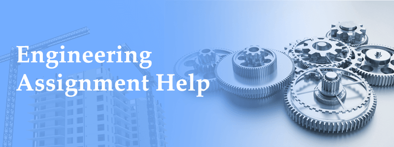 Engineering Assignment help in the UK by academic professionals and industry experts